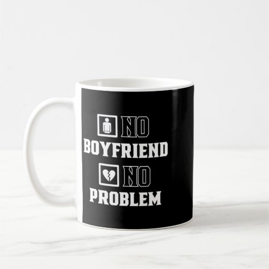 Mug No Boyfriend No Problem Sarcasm Valentine Valentin (Gauche)