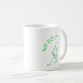 Mug No Golf Today | Golf Lover Humor Gift (Devant droit)