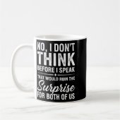 Mug No I Don't Think Before I Speak That Would Ruin Fu (Gauche)