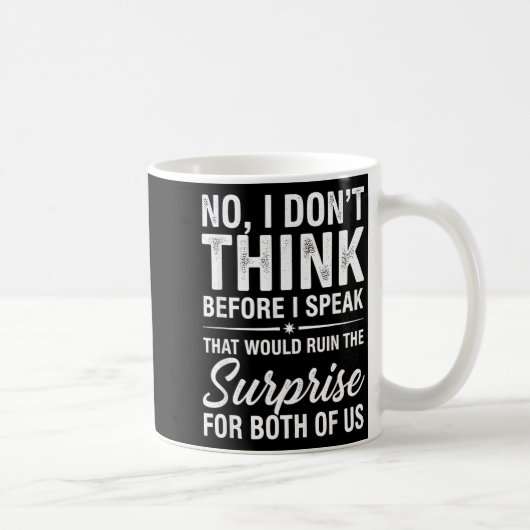 Mug No I Don't Think Before I Speak That Would Ruin Fu (Droite)