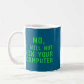 Mug No I Will Not Fix Your Computer Funny Pc Laptop Re (Gauche)