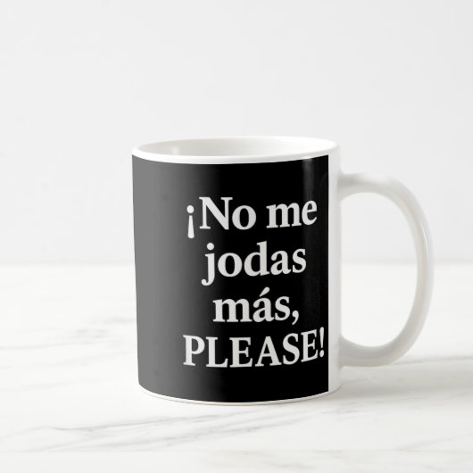 Mug No Me Jodas Más, Please – Sy Spanish Quote (Droite)