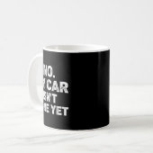 Mug No My Car Is Not Ready Funny Mechanic  (Devant gauche)