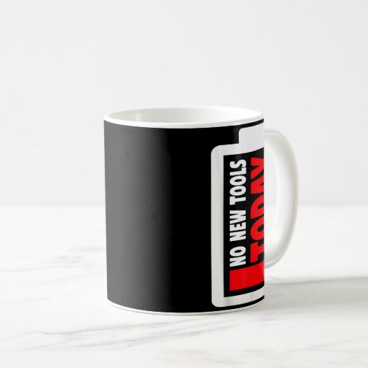 Mug No New Tools Today Funny (Devant droit)