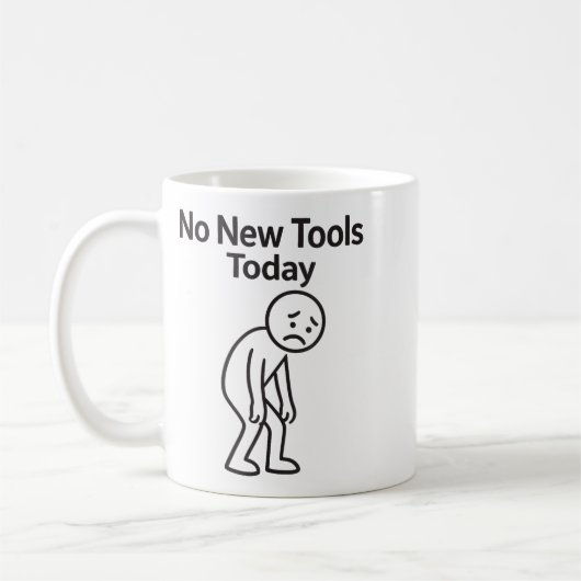 Mug No New Tools Today Funny  (Gauche)