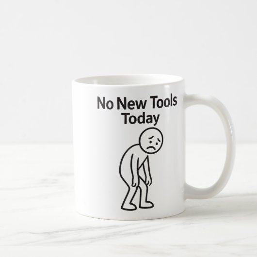 Mug No New Tools Today Funny  (Droite)