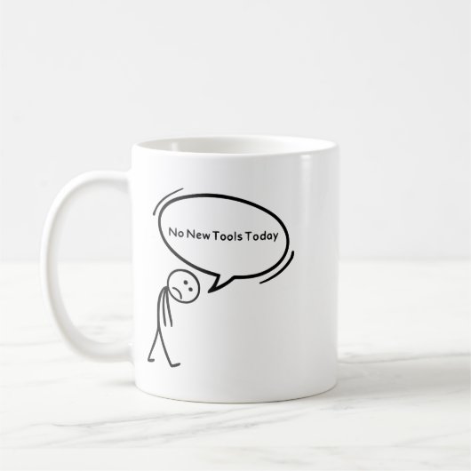 Mug No New Tools Today Funny  (Gauche)