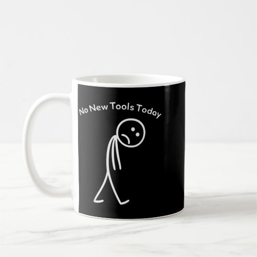 Mug No New Tools Today Funny Work Humor Design  (Gauche)