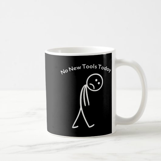 Mug No New Tools Today Funny Work Humor Design  (Droite)