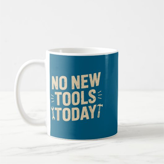 Mug No New Tools Today Retro Meme Tools Lover  (Gauche)