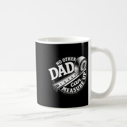 Mug No Other Dad Can Measure Up Men Funny Fathers Day (Droite)