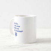 Mug No Sir I Said Your Wife Has Acute Angina Funny Med (Devant gauche)