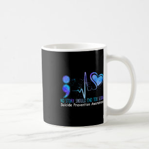 Mug No Story Should End Too Soon Suicide Prevention