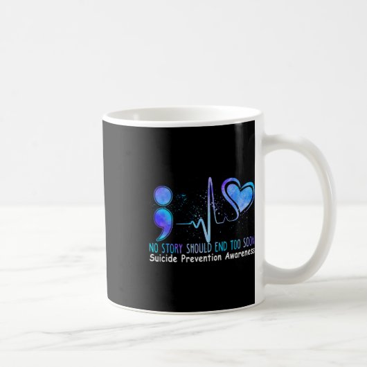 Mug No Story Should End Too Soon Suicide Prevention (Droite)