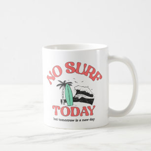 Mug No surf today
