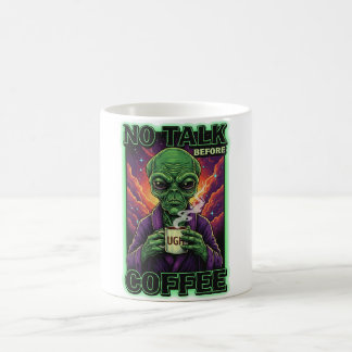 Mug NO TALK BEFORE COFFEE Alien