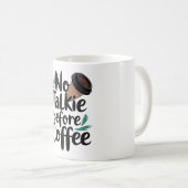 Mug  No Talkie Before Coffee T-Shirt (Devant droit)