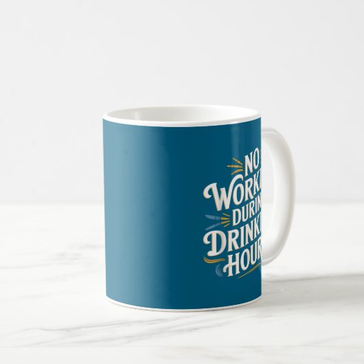 Mug No Working During Drinking Hours Funny Drinking Qu (Devant droit)