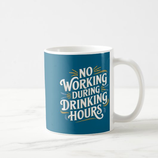 Mug No Working During Drinking Hours Funny Drinking Qu (Droite)