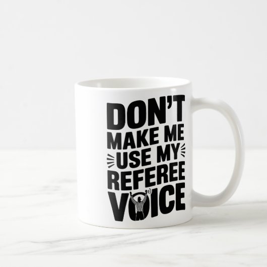 Mug N'obligez pas à utiliser ma voix d'arbitre, arbitr (Droite)