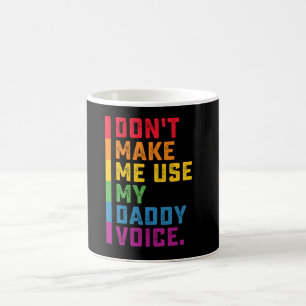 Mug N'obligez Pas À Utiliser Ma Voix De Papa Drôle Gay