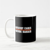 Mug Nobody Cares Work Harder Motivational For Athletes (Gauche)
