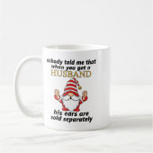 Mug Nobody Told Me When You Get A Husband His Ears Sol (Gauche)