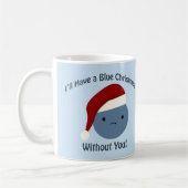Mug Noël bleu sans toi ! (Gauche)