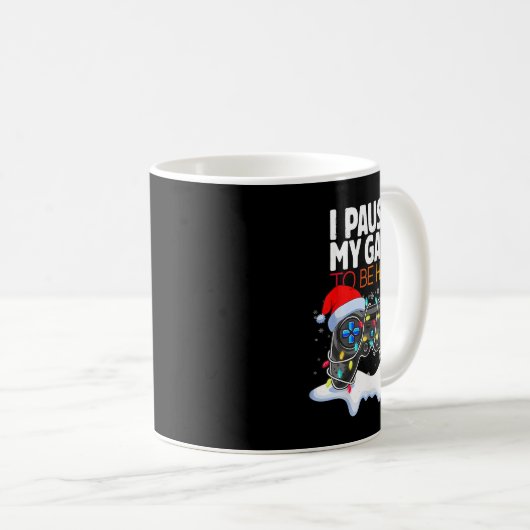 Mug Noël J'Ai Suspendu Mon Jeu Pour Être Ici Amusant G (Devant droit)