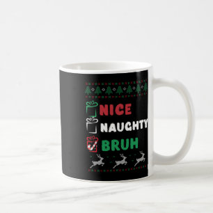 Mug Noël Nice Naughty Bruh Funny Liste de Noël Femmes
