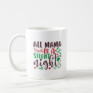 Mug Noël tout ce que maman veut, c'est une nuit silen