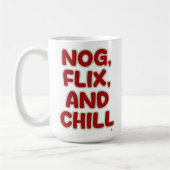 Mug Nog Flix and Chill Funny Christmas Cozy Saying (Gauche)