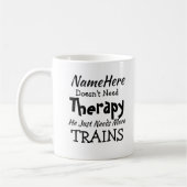 Mug Nom Doesn't Need Therapy Just Trains Birthday (Gauche)