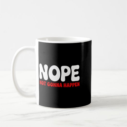 Mug Non, cela n'arrivera pas Citation drôle Humour sar (Gauche)