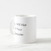 Mug Non, je ne fixerai pas votre ordinateur (Devant gauche)