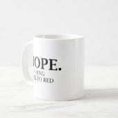 Mug Non. Je vais retourner au lit. (Devant gauche)