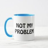 Mug Non mon problème (Gauche)