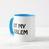 Mug Non mon problème (Devant gauche)