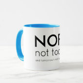 Mug Non, pas aujourd'hui et demain ne sont pas beaux (Devant gauche)