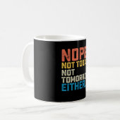 Mug Non Pas Aujourd'hui Ni Demain Non Plus (Devant gauche)