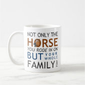 Mug Non seulement le cheval que vous êtes monté dedans (Gauche)