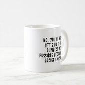 Mug non, vous avez raison, faisons le meilleur possibl (Devant droit)