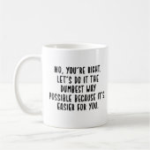 Mug non, vous avez raison, faisons le meilleur possibl (Gauche)