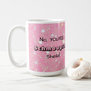Mug Non, VOUS êtes Schmoopie [Nom personnalisé]