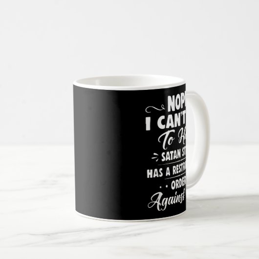 Mug Nope I Can't Go To Hell Satan Still Has A Restrain (Devant droit)