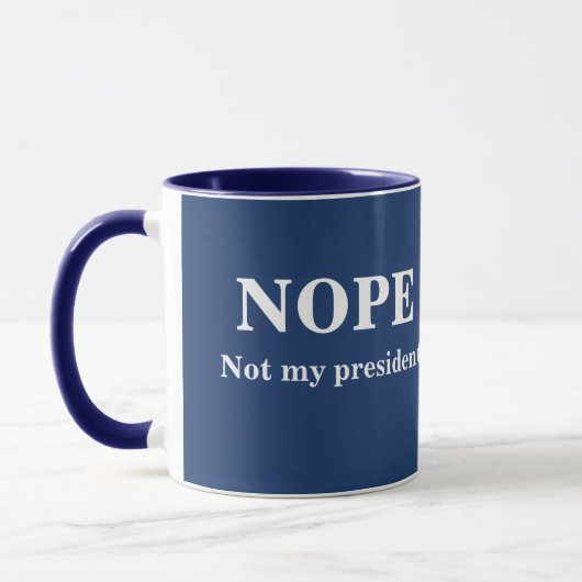 Mug NOPE Not my president customizable (Gauche)