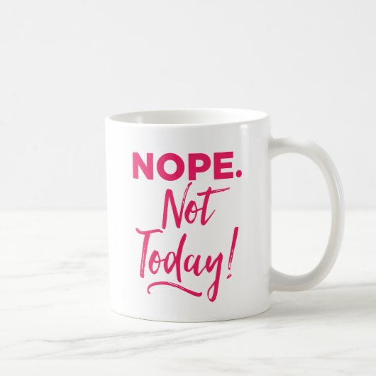 Mug Nope. Pas aujourd'hui ! (Droite)