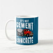 Mug Not Cement Its Concrete Funny Concrete Mixer  (Gauche)