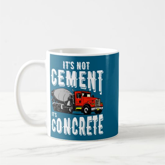 Mug Not Cement Its Concrete Funny Concrete Mixer  (Gauche)