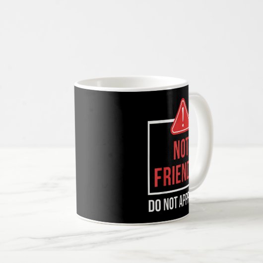 Mug Not Friendly Do Not Approach Funny Sarcastic Sayin (Devant droit)